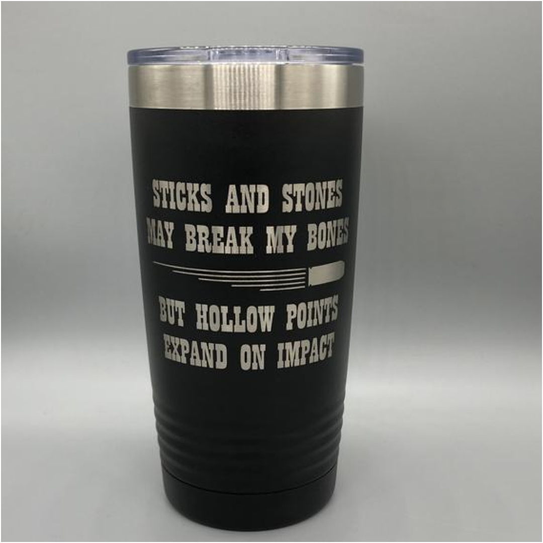 20 ounce tumbler - sticks and stones may break my bones
